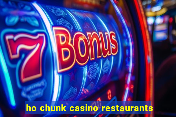 ho chunk casino restaurants