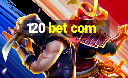 120 bet com