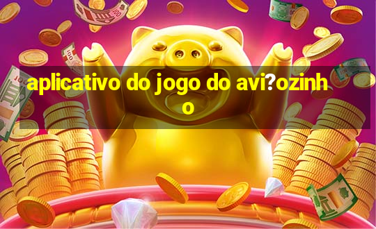 aplicativo do jogo do avi?ozinho