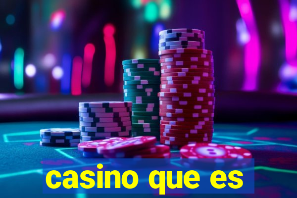 casino que es