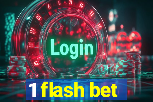 1 flash bet