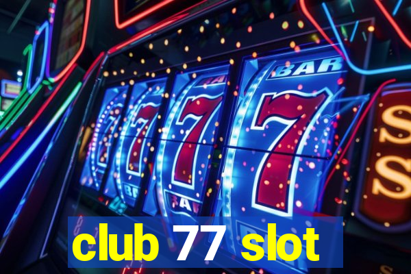 club 77 slot