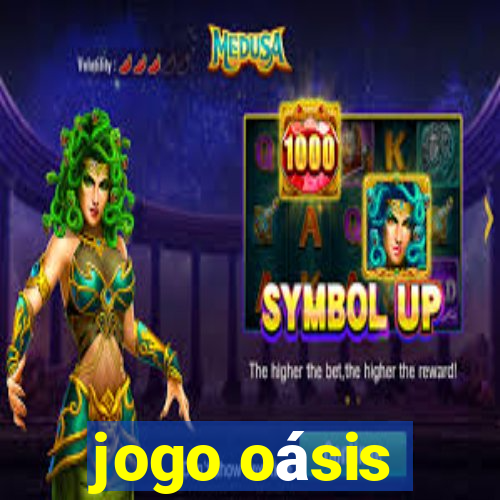 jogo oásis