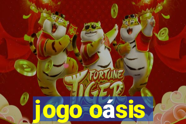 jogo oásis