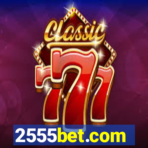 2555bet.com