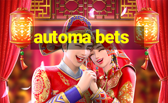 automa bets