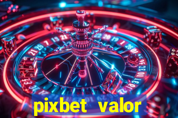 pixbet valor m铆nimo de dep贸sito