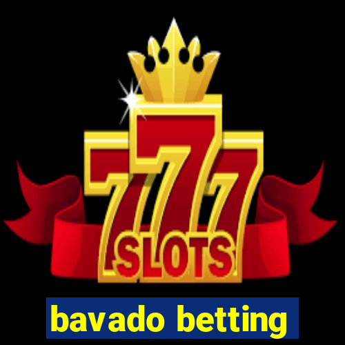 bavado betting