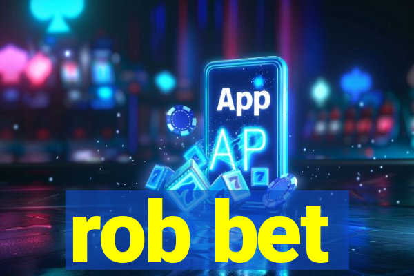 rob bet