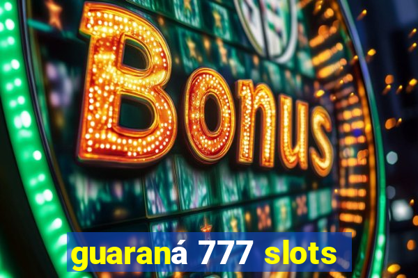 guaraná 777 slots