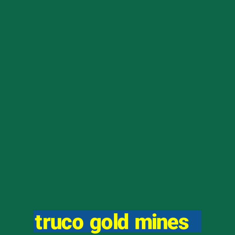 truco gold mines