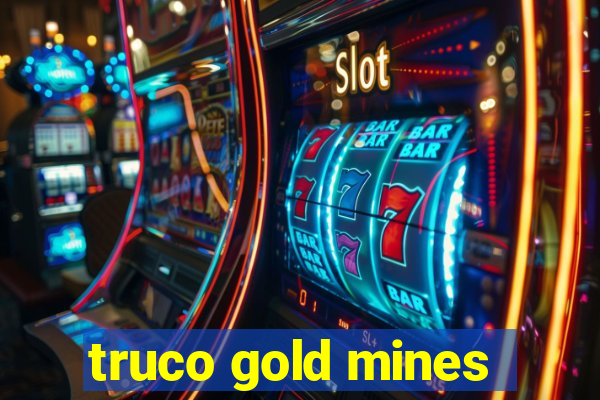 truco gold mines