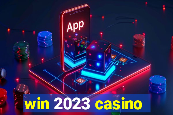 win 2023 casino