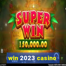 win 2023 casino