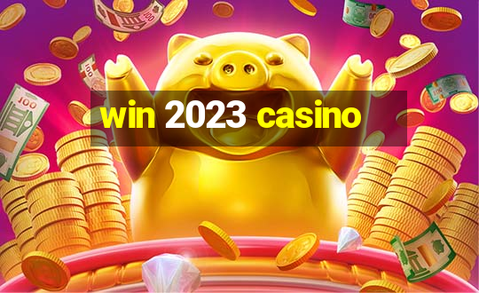 win 2023 casino