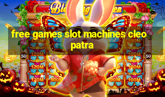 free games slot machines cleopatra