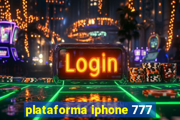 plataforma iphone 777