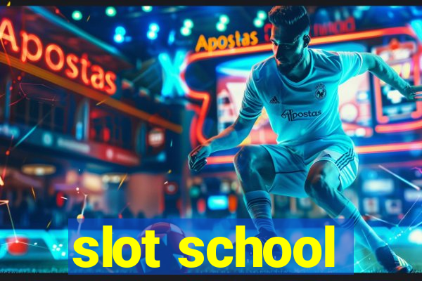 slot school