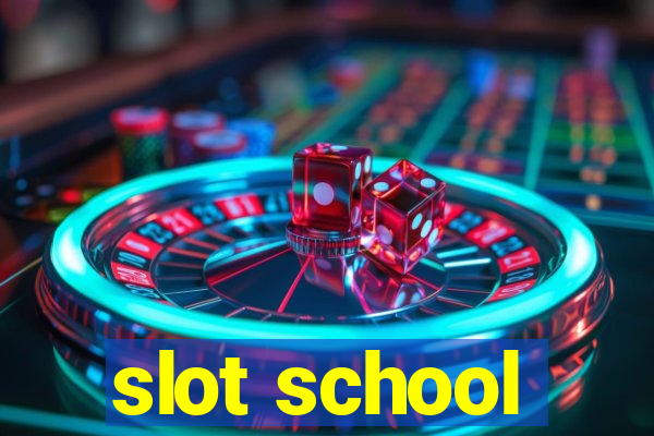 slot school