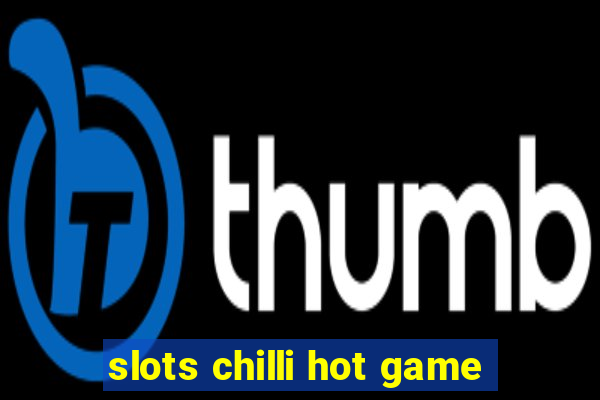 slots chilli hot game