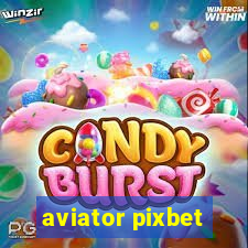 aviator pixbet