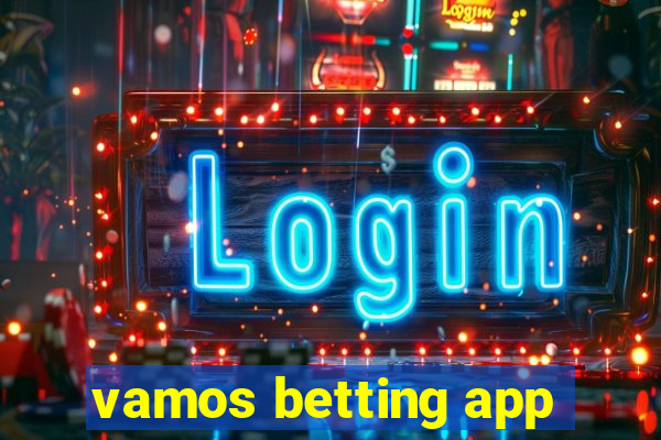 vamos betting app