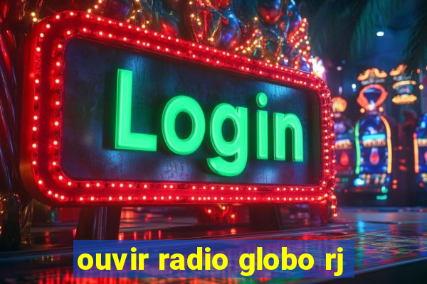 ouvir radio globo rj