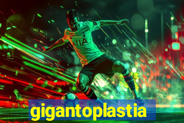 gigantoplastia