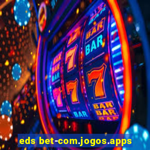 eds bet-com.jogos.apps