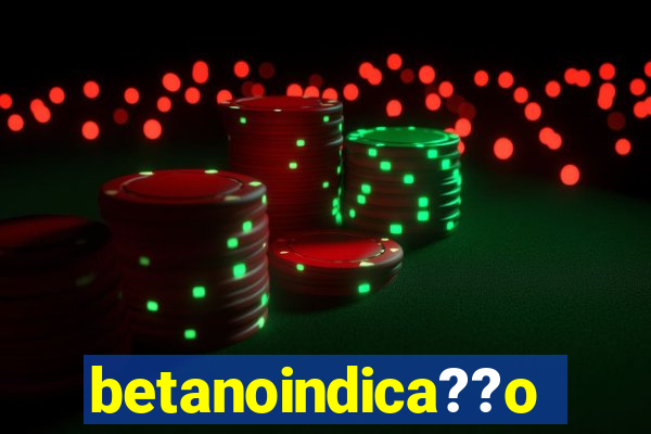 betanoindica??o