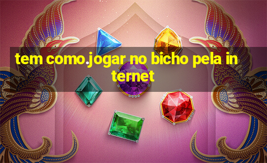 tem como.jogar no bicho pela internet