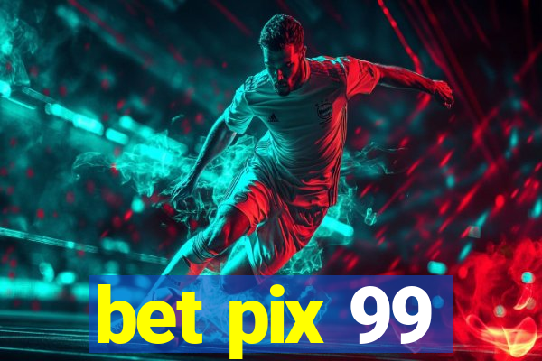 bet pix 99