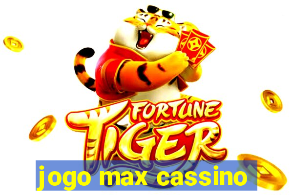 jogo max cassino