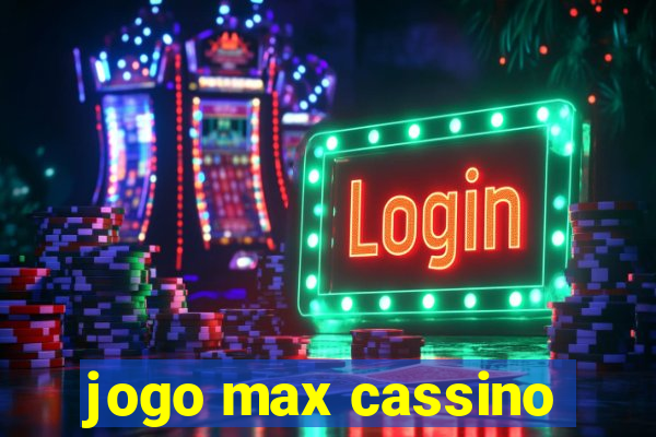 jogo max cassino