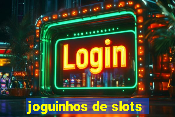 joguinhos de slots