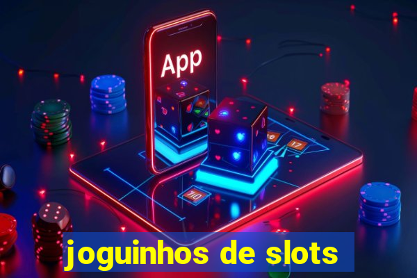 joguinhos de slots