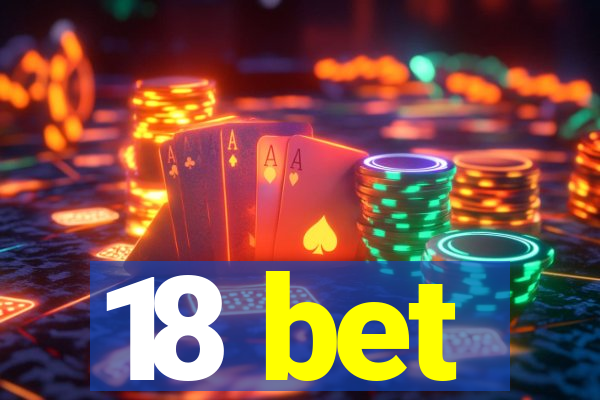 18 bet