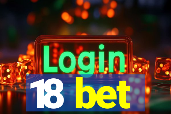 18 bet