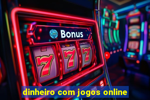 dinheiro com jogos online