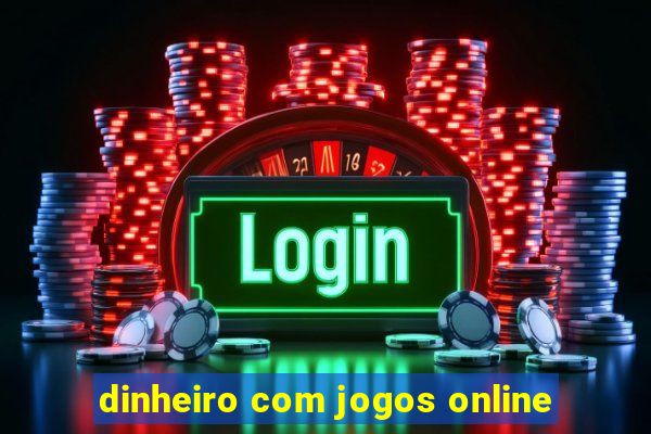 dinheiro com jogos online