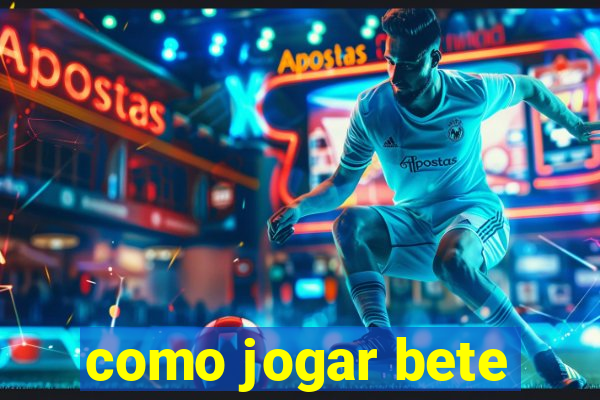 como jogar bete