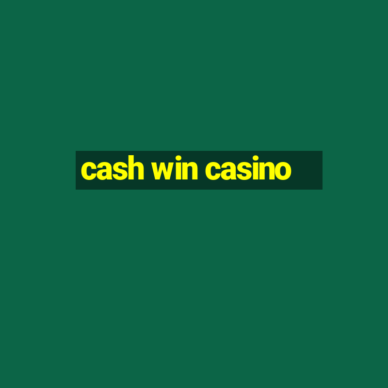 cash win casino