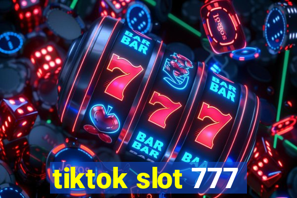 tiktok slot 777