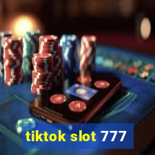 tiktok slot 777