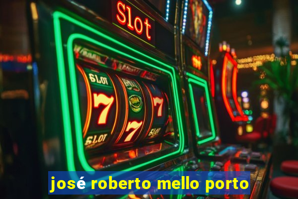 josé roberto mello porto