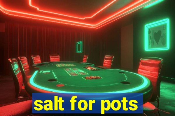 salt for pots