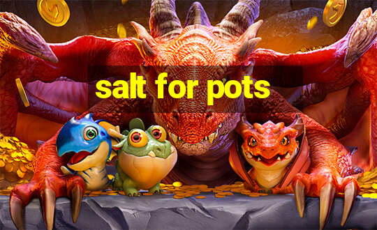 salt for pots