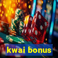 kwai bonus