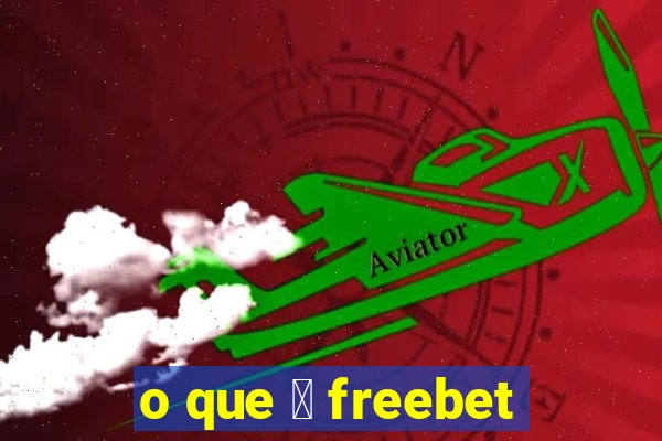 o que 茅 freebet