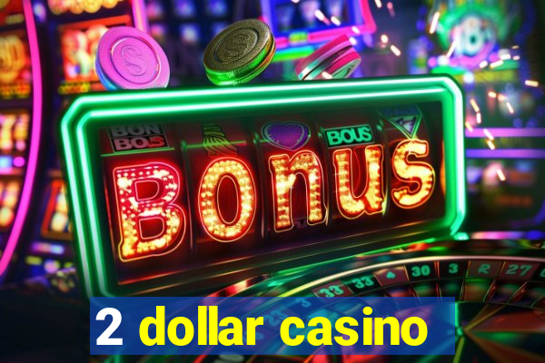 2 dollar casino